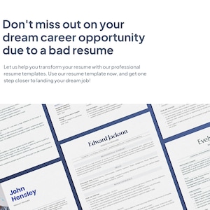 May include: A blue and white resume template with the text "Don't miss out on your dream career opportunity due to a bad resume" at the top. The text "Let us help you transform your resume with our professional resume templates. Use our resume template now, and get one step closer to landing your dream job!" is below the main heading. Three sample resumes are shown with the names "John Hensley", "Edward Jackson", and "Evelyn Kim".