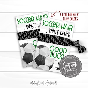 May include: Printable soccer hair tie design with a black and white soccer ball and green text that says "Soccer Hair...Don't Care" and "Good Luck". The design is customizable with team colors. The design is available for instant download.