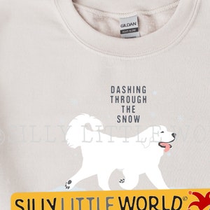 dashing through the snow, great pyrenees cozy sweatshirt, dog gifts for dog lover, winter dog theme sweater, great holiday gift for her