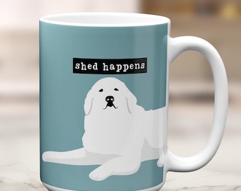 Great Pyrenees mug, shed happens, funny dog mug, Sassy coffee mug, dog hair don't care dog lover gift, stocking stuffer for husband