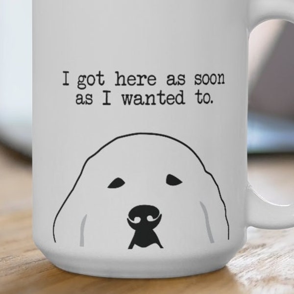 sorry I'm late I didn't want to come great pyrenees coffee mug for men, introvert gift, funny dog coffee cup for sister, dog lover gift for