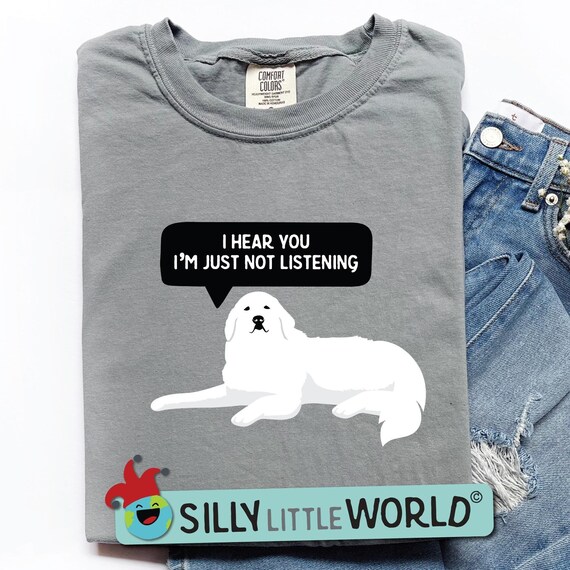 I hear you I'm not listening sassy long sleeve shirt for her, dog mom gift, Great Pyrenees shirt, funny dog gifts for owners, dog lover gift