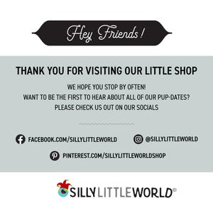 May include: A graphic with the text "Hey Friends!" in a black banner. The text "THANK YOU FOR VISITING OUR LITTLE SHOP" is in black text on a light gray background. Below the text are social media icons and links for Facebook, Instagram, and Pinterest. The text "SILLY LITTLE WORLD&reg;" is in black text on a white background with a red and blue jester hat graphic.