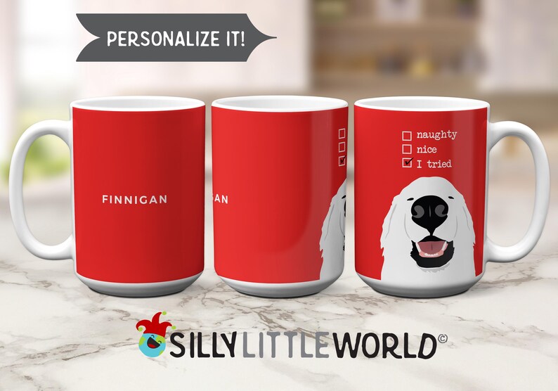 May include: Three white ceramic mugs with red backgrounds. The mug on the left has the name "FINNIGAN" printed on it. The mug in the middle has the word "AN" printed on it. The mug on the right has a white dog with black eyes and a black nose and mouth. The dog is looking at the camera. The text "naughty", "nice", and "I tried" is printed on the mug with checkboxes next to each word. The checkbox next to "I tried" is checked.