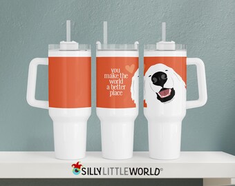 Great Pyrenees 40oz tumbler, "You Make the World a Better Place" rescue dog insulated cup & straw, cold drink gift, love my dog travel mug
