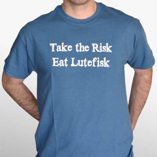 Take The Risk Eat Lutefisk T-shirt