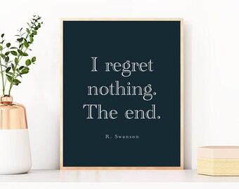 Ron Swanson 'I Regret Nothing' Quote Print (Digital Download)