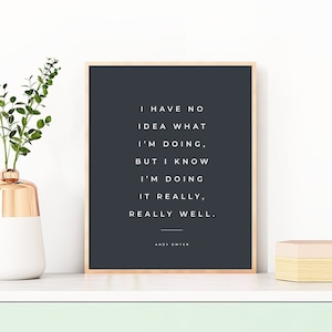 Andy Dwyer Quote, I Have No Idea What I'm Doing, Parks and Rec Art Print, Parks and Recreation Quotes - Four (4) Sizes - INSTANT DOWNLOAD