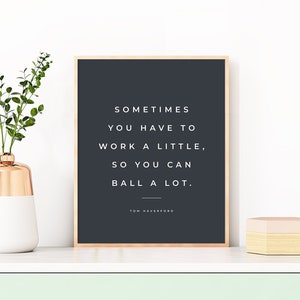 Tom Haverford Quote, Work a Little Ball A Lot, Parks and Rec Art Print, Parks and Recreation Quotes - Four (4) Sizes - INSTANT DOWNLOAD