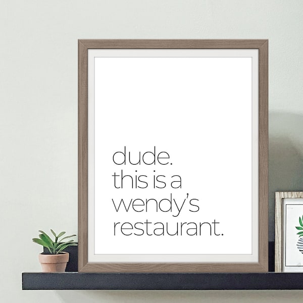 Michael Scott, Dude This is a Wendy's Restaurant, Wall Art, The Office Art Print, The Office Funny Print - Four (4) Sizes - INSTANT DOWNLOAD