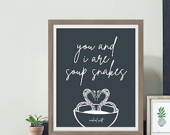 Michael Scott Quote, You and I are Soup Snakes, Wall Art, The Office Art Print, The Office Funny Print - Four (4) Sizes - INSTANT DOWNLOAD