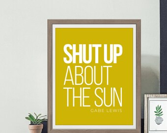 Shut Up About The Sun Etsy Shut Up About The Sun Etsy