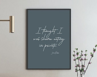 David Rose Quote, I Thought I Was Shame Eating In Private, Schitt's Creek Art, Schitt's Creek Quotes - Four (4) Sizes - INSTANT DOWNLOAD