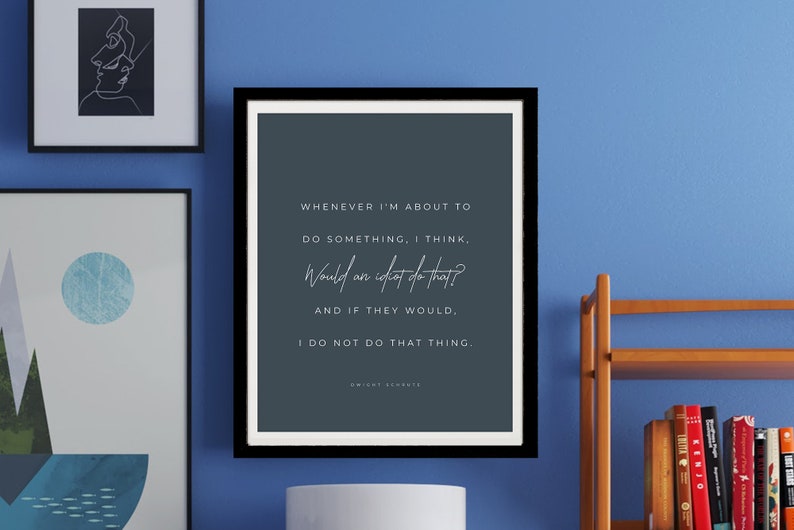 Dwight Schrute Quote, Would An Idiot Do That, The Office Print, Dwight Schrute Print, The Office Quotes Four 4 Sizes INSTANT DOWNLOAD image 3