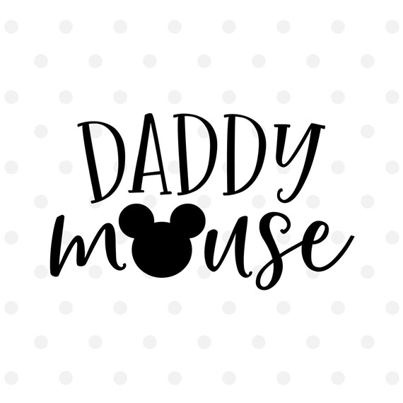 Download Daddy Mouse SVG Disney Svg Disney Vacation Svg Cut File ...