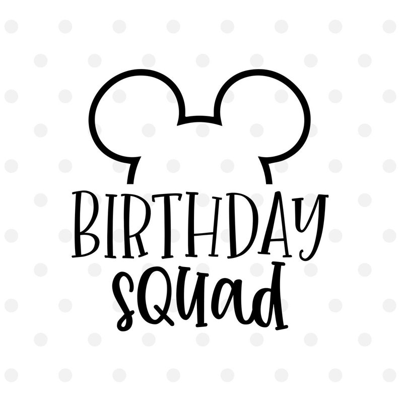 Download Birthday Squad SVG Disney Svg Disney Vacation Svg Cut File ...