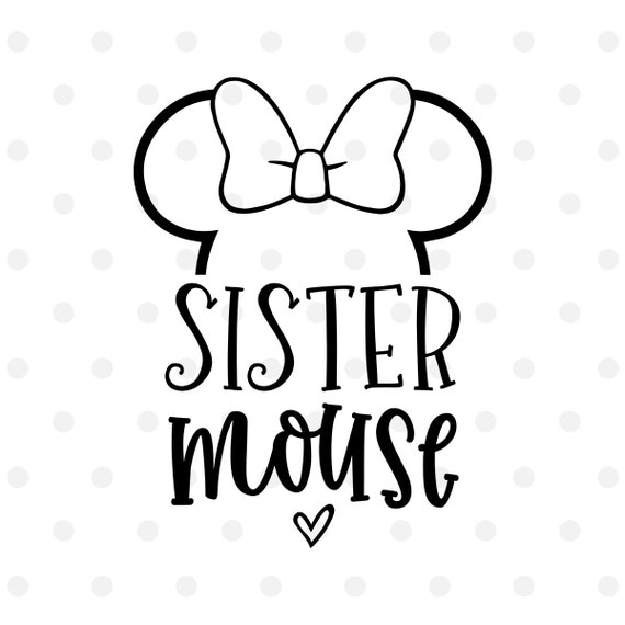 Sister Mouse Svg Disney Svg Disney Vacation Svg Cut File Etsy