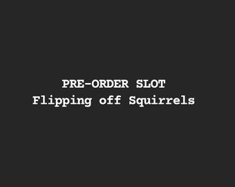 Read Description... PRE-ORDER ONLY !!! flipping the bird squirrel commission