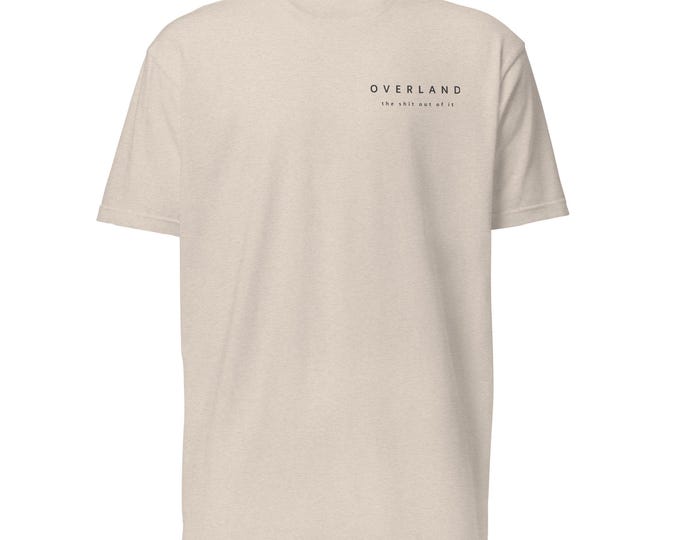 Overland The Shit Out of It Shirt | Minimal Overland Tee | Off Road Adventure Shirt | Outdoor Graphic Tee | Palm & Heart Originals | IYKYK