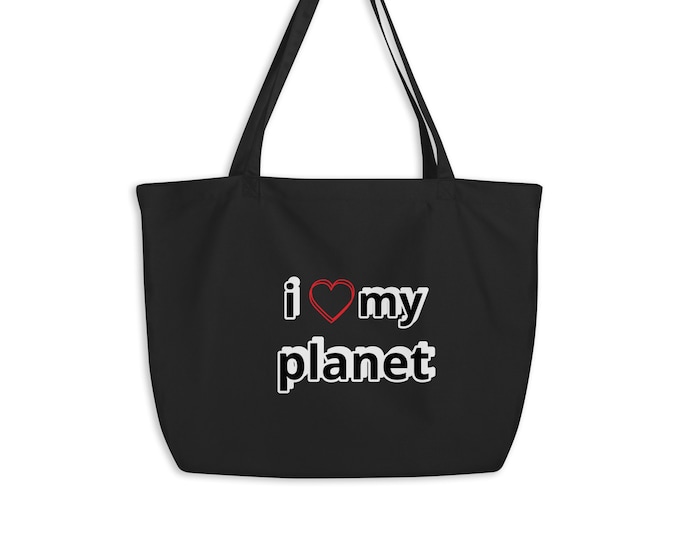 I Love My Planet - Large 100% Certified Organic Tote Bag/Everywhere Bag