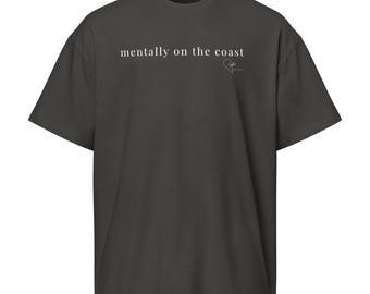 Mentally on the Coast Everyday Tee