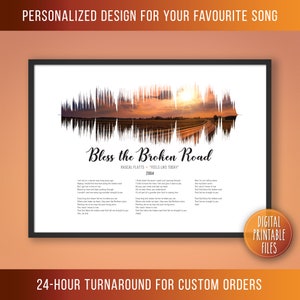 May include: A digital printable file of a song lyric print featuring the song "Bless the Broken Road" by Rascal Flatts. The print includes a sound wave visualization of the song and the lyrics printed below. The background is a sunset over a country road.