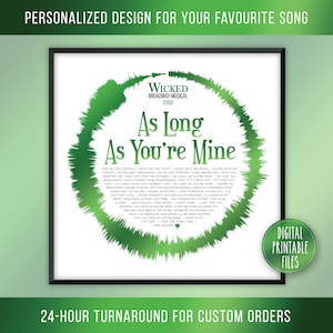 May include: A digital printable file featuring the song lyrics for "As Long As You're Mine" from the Broadway musical Wicked. The lyrics are displayed in a green circle with a sound wave effect. The title "Wicked Broadway Musical 2003" is displayed above the lyrics.