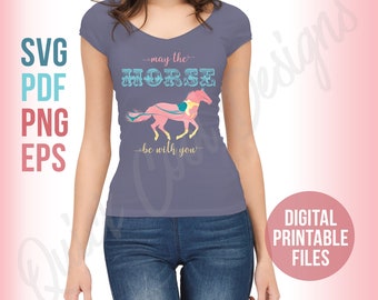 May The Horse Be With You, T-Shirt design, Custom printable design, SVG, PDF, PNG, Print and cut Cricut and Silhouette sticker files ready