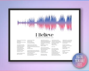 I Believe, Broadway Musical Book of Mormon Theatre Song Soundwave & Lyrics Art, Printable digital file, Personalized Birthday Custom print