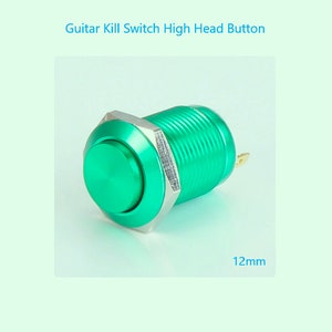 May include: A green 12mm high head push button switch for guitar kill switch applications.