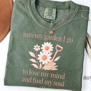 Into My Garden I Go Shirt, Comfort Colors®, Garden Graphic Tee, Floral Sunflower T-Shirt, Gardening Quote Shirt, Nature Lover Gift TShirt
