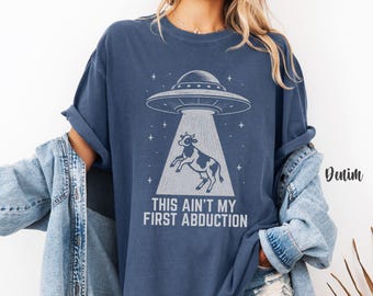 This Ain't My First Abduction T-Shirt Comfort Colors® Tee Funny Alien Cow UFO Tee Retro Vintage Space Western Shirt Gift for Weirdcore Lover