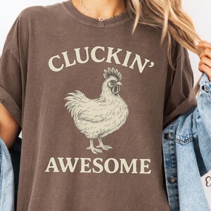 Cluckin Awesome, Comfort Colors® Chicken T-Shirt, Funny Farm Tee for Her, Fluffy Hen Vintage Graphic, Homestead Shirt Gift For Chicken Lover