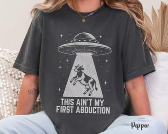 Comfort Colors® Tee, This Ain't My First Abduction TShirt Funny Alien Cow UFO Tee Retro Vintage Space Western Shirt Gift for Weirdcore Lover