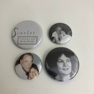 Charles Bukowski Pins Lot 4 Pinback Buttons, Scarlet Book Cover, Linda King, Buk and Liza Williams, Barbet Schroeder Interview, 1.25” and 1”