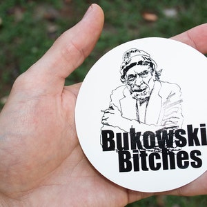 Charles Bukowski Stickers Bukowski, Bitches image 1