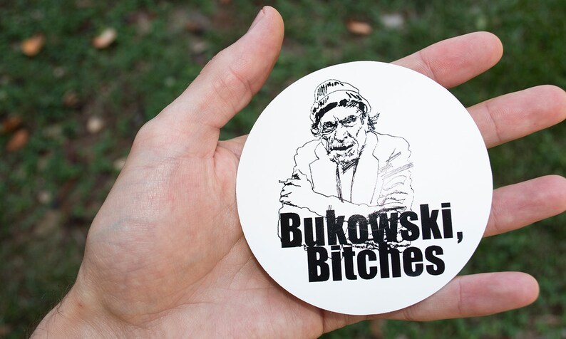 Charles Bukowski Stickers Bukowski, Bitches image 1