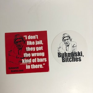 Charles Bukowski Stickers Lot 2, Bukowski, Bitches and I Don’t Like Jails Quote, Vinyl Stickers, 4x4” Square and 3.5” Diameter Circle