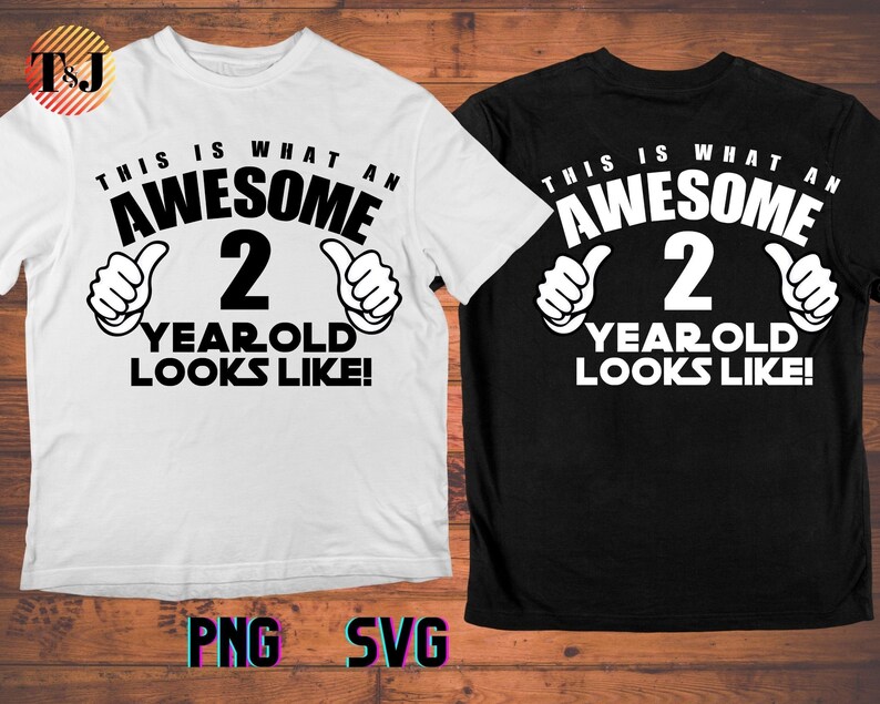 Download This is what an Awesome 2 Year old looks like SVG 2 Year ...