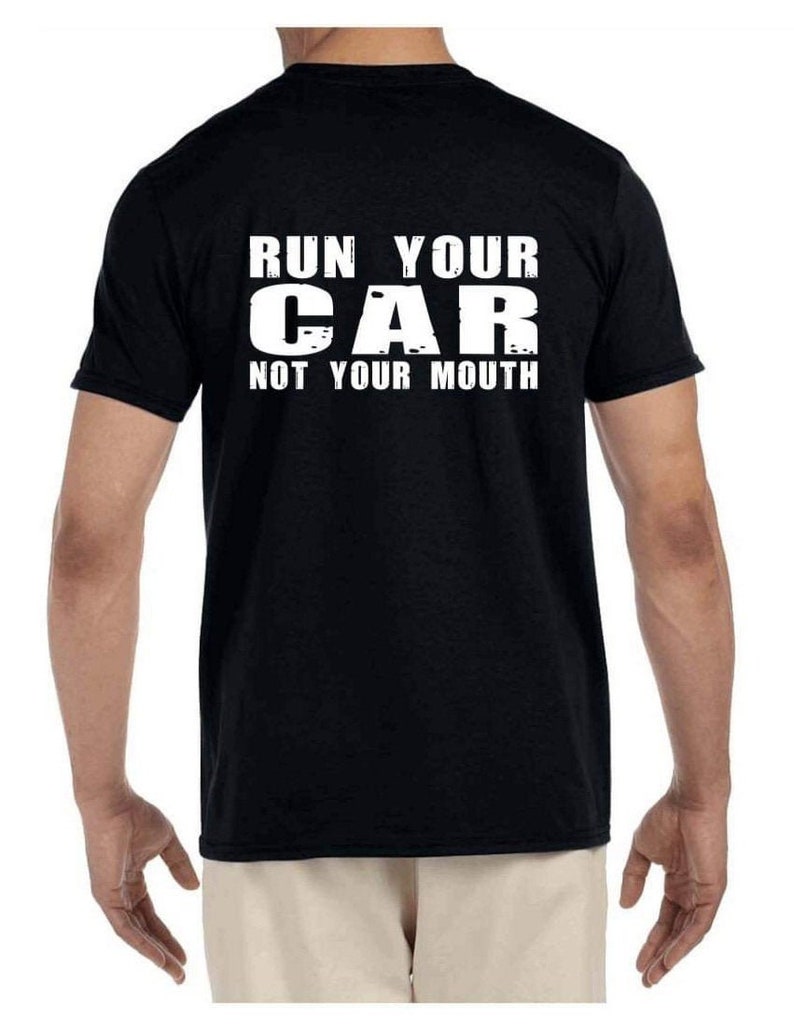 Run Your Car Not Your Mouth Racers Gift Shirt Adult Unisex Shirt
