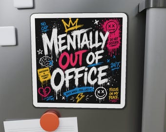 Mentally Out of Office Magnet | Graffiti Sticker Art, Urban Decor (6 x 6)