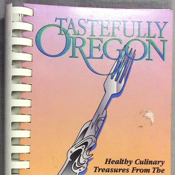 Tastefully Oregon Cookbook Healthy Culinary Treasures from the Northwest 1996 288pages + index