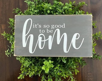 It’s so good to be home, wood sign