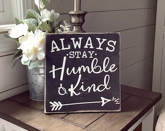 Always stay humble and kind, wood sign