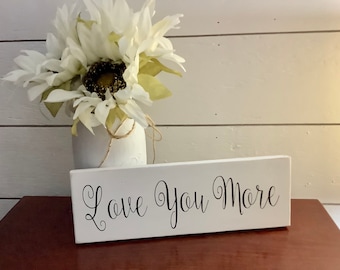 Love You More sign, wood sign, farmhouse decor, love