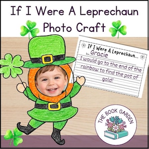 以下が含まれることがあります： 子供の顔がレプラコーンの切り抜きに入ったフォトクラフト。緑色のレプラコーンのイラストはシャムロックを持ち、緑色の帽子をかぶっています。テキストは「If I Were A Leprechaun Photo Craft」と書かれています。手書きのメモには「I would go to the end of the rainbow to find the pot of gold!」と書かれています。