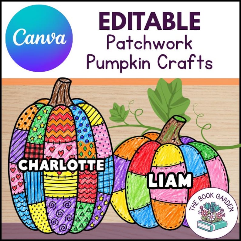 May include: Editable Patchwork Pumpkin Crafts digital template featuring two illustrated pumpkins with colorful, patterned sections. One pumpkin is labeled Charlotte and the other Liam. The design includes a Canva logo and The Book Garden logo.