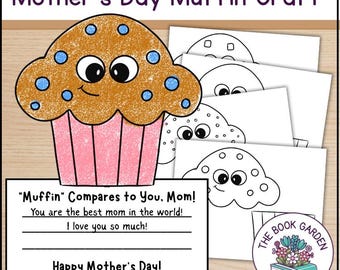 May include: A Mother's Day craft featuring a cartoon muffin with blue sprinkles and a pink cupcake liner. The text reads "Muffin Compares to You, Mom!" with space for a message and "Happy Mother's Day!" Also includes printable muffin outlines.