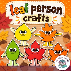 Puede incluir: Un gráfico digital titulado leaf person crafts que muestra cinco personajes de hoja de dibujos animados en amarillo, naranja, verde, rojo y naranja claro. Cada personaje tiene ojos grandes, una nariz pequeña y una sonrisa. Logo de The Book Garden.