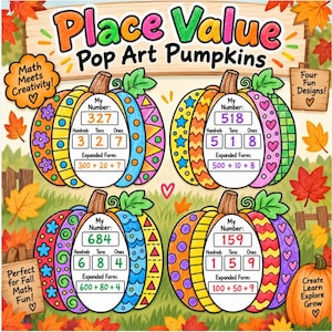 May include: Educational poster titled Place Value Pop Art Pumpkins featuring four colorful pumpkins with patterns. Each pumpkin displays a number, its hundreds, tens, and ones breakdown, and expanded form. Includes text Math Meets Creativity and Four Fun Designs.